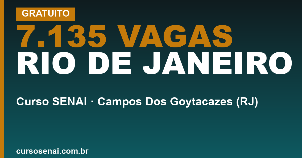 7.135 VAGAS RIO DE JANEIRO — SENAI de Campos dos Goytacazes: as três áreas da unidade e onde está a gratuidade
