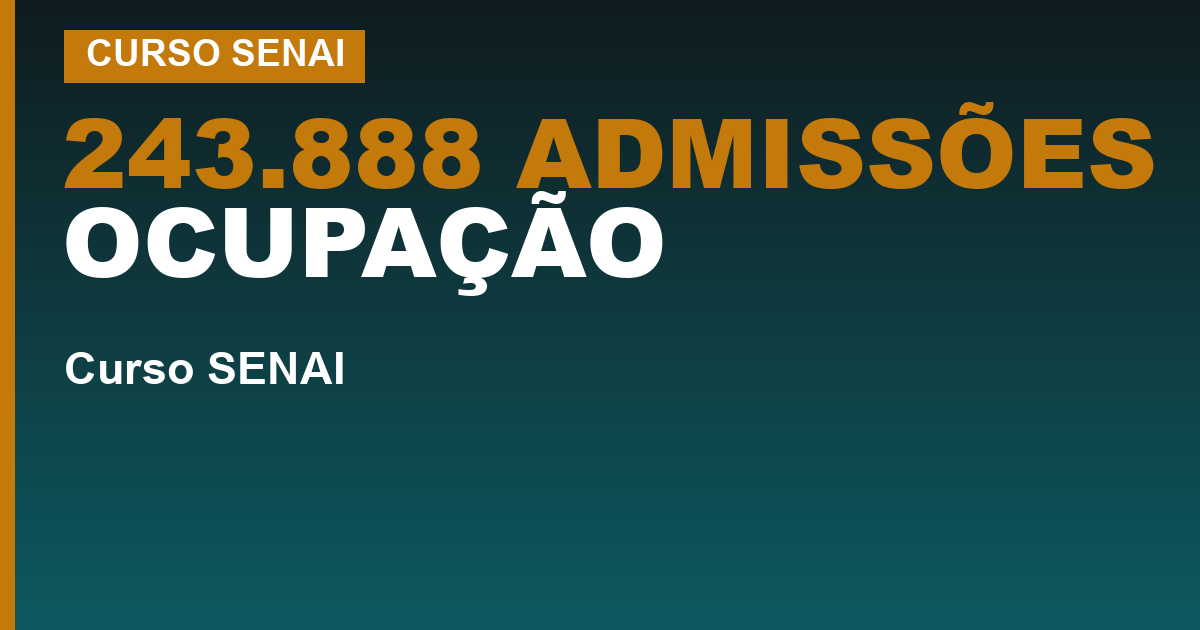 243.888 ADMISSÕES OCUPAÇÃO — Cursos do SENAI por ocupação: o que cada uma faz e quanto paga