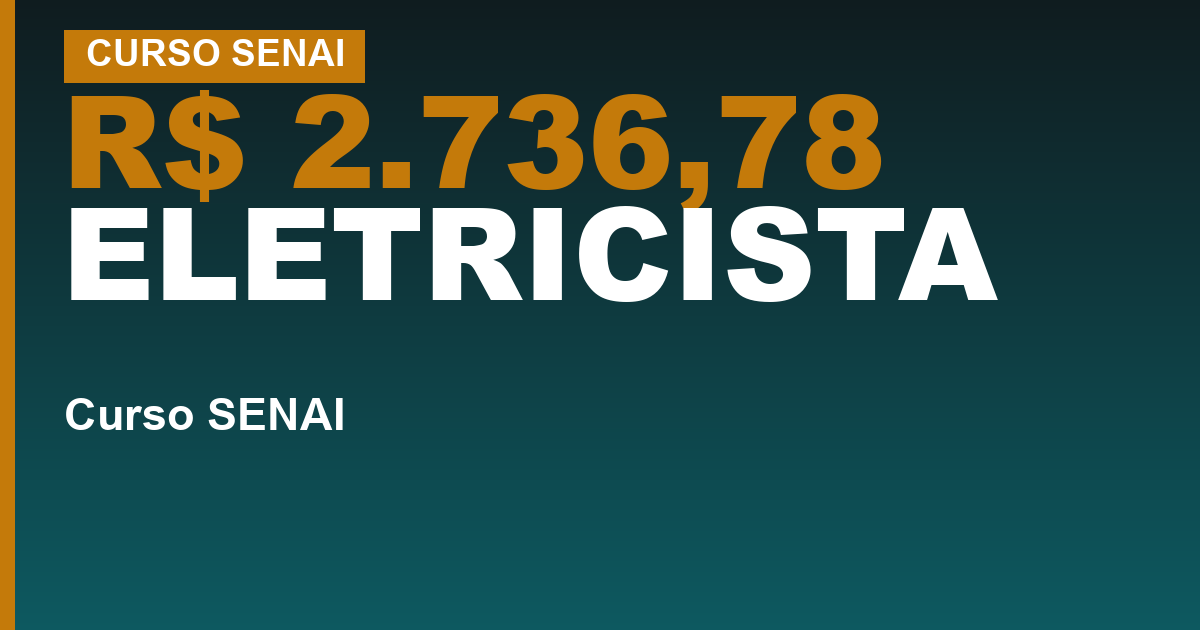 R$ 2.736,78 ELETRICISTA — Curso de eletricista do SENAI: o que muda entre predial, industrial e automotivo