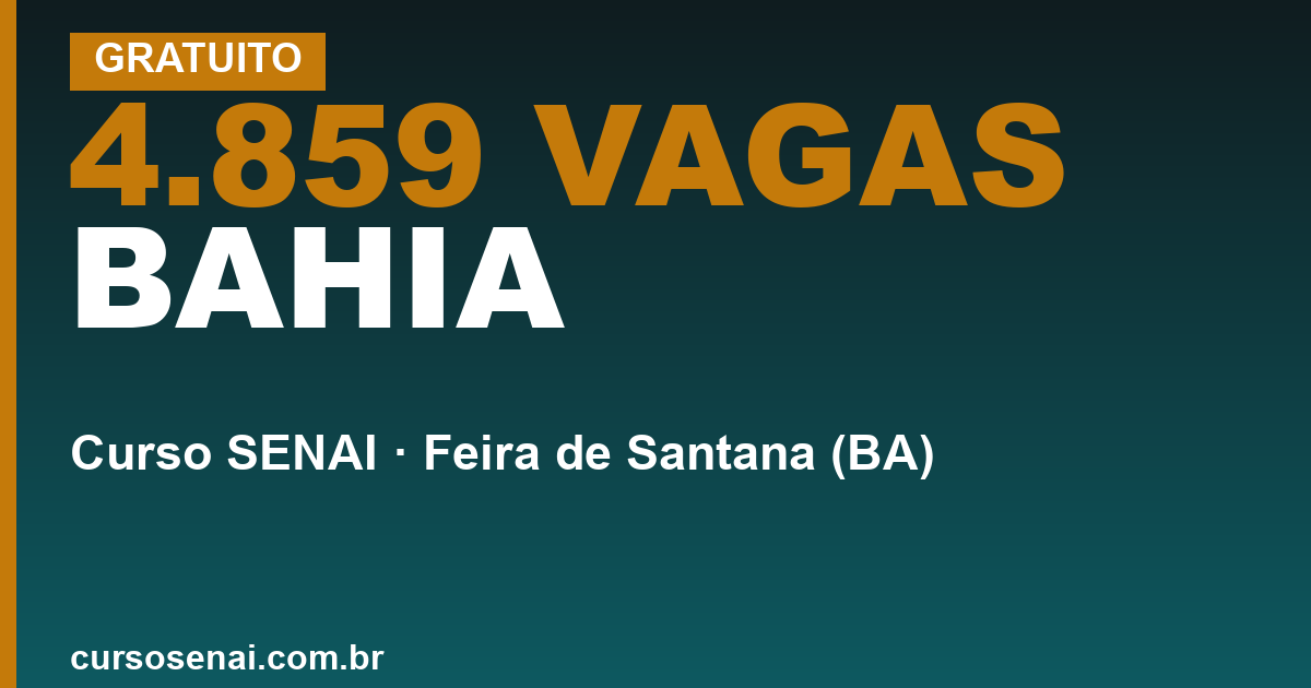 4.859 VAGAS BAHIA — Cursos gratuitos do SENAI em Feira de Santana: o que existe e o que não existe