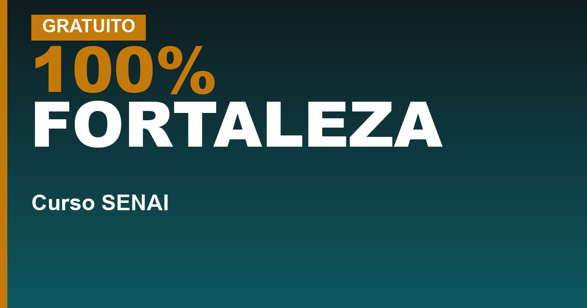 100% FORTALEZA — Cursos gratuitos do SENAI em Fortaleza: 5.660 vagas e o requisito que barra muita gente