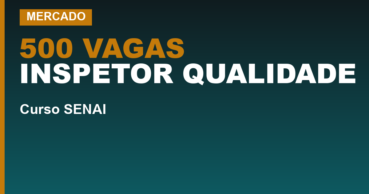 500 VAGAS INSPETOR QUALIDADE — Curso SENAI de inspetor de qualidade: cinco formações diferentes, e a que prepara para vaga na BYD