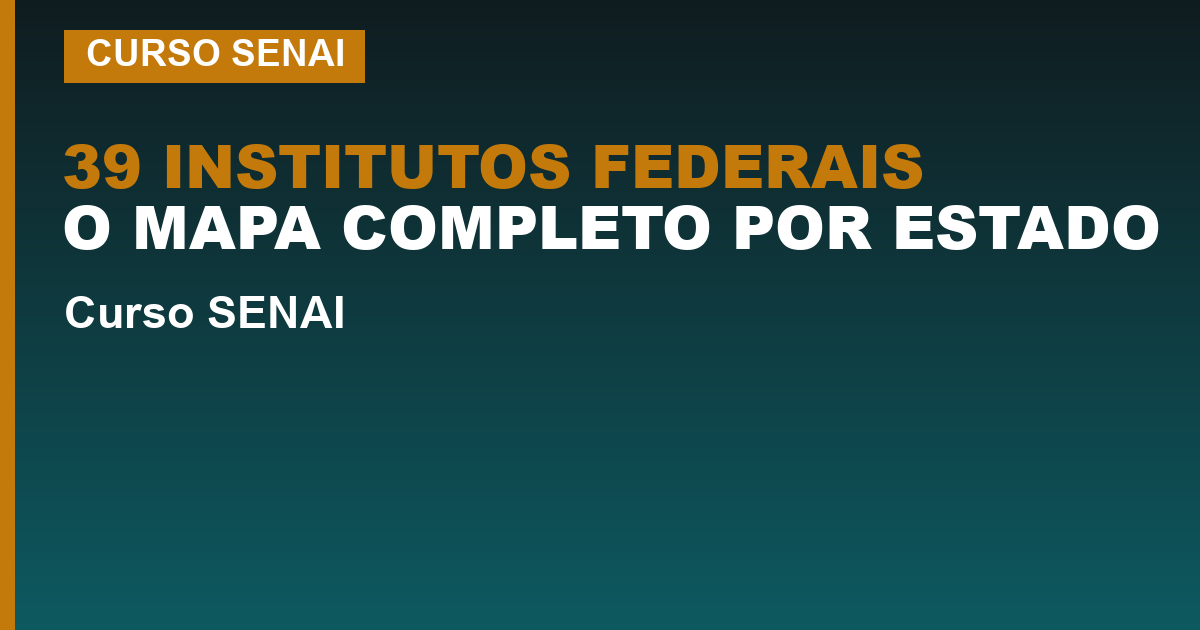 39 INSTITUTOS FEDERAIS O MAPA COMPLETO POR ESTADO — Quantos institutos federais existem no Brasil? São 39, e este é o mapa por estado