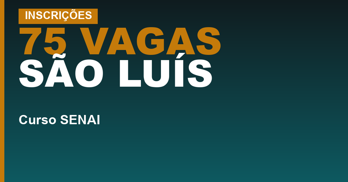 75 VAGAS SÃO LUÍS — Cursos gratuitos do SENAI em São Luís: editais, vagas e onde se inscrever