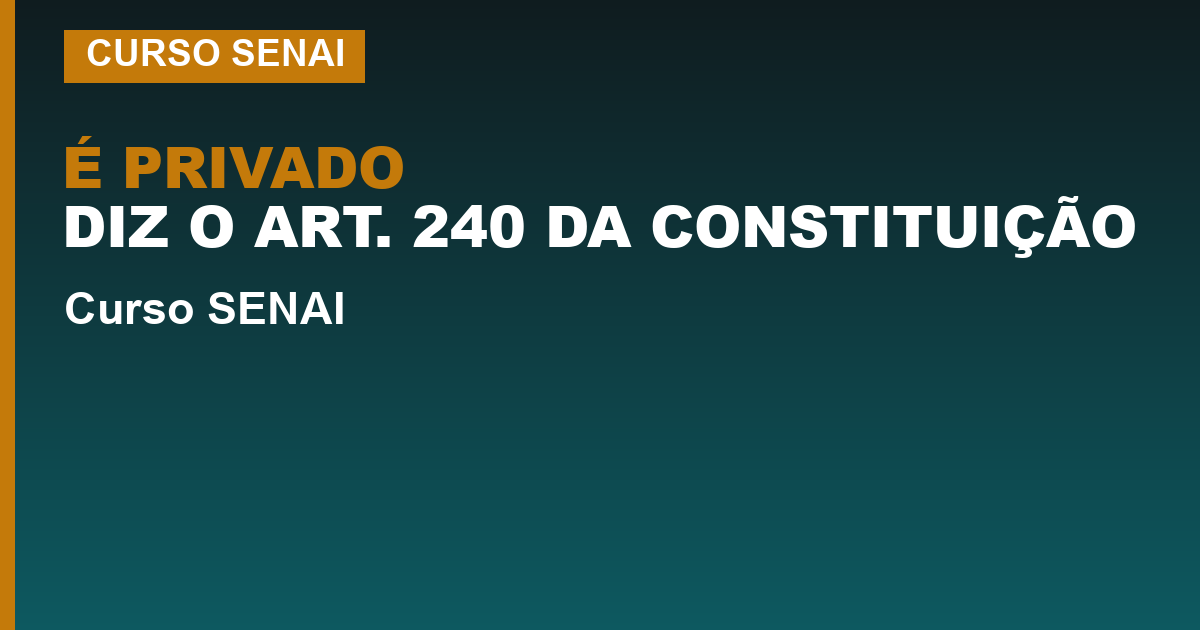 É PRIVADO DIZ O ART. 240 DA CONSTITUIÇÃO — O SENAI é público ou privado? A resposta está na Constituição, no STF e no CNPJ dele