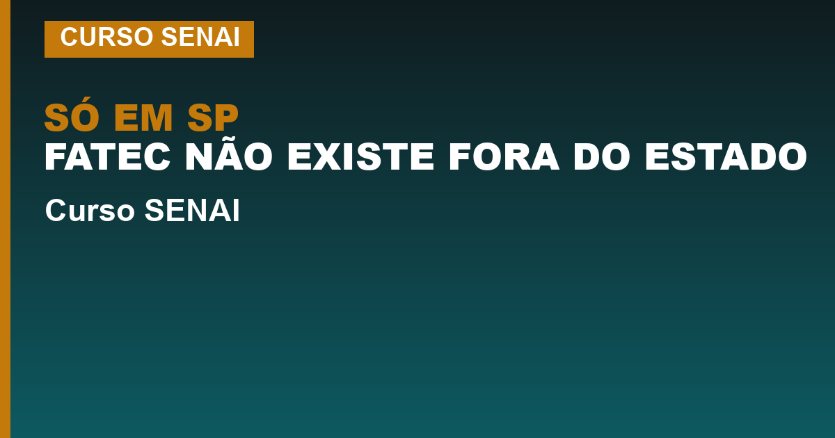 SÓ EM SP FATEC NÃO EXISTE FORA DO ESTADO — SENAI ou Fatec, IFSP e Faetec: o duelo que, para a maior parte do Brasil, nem existe