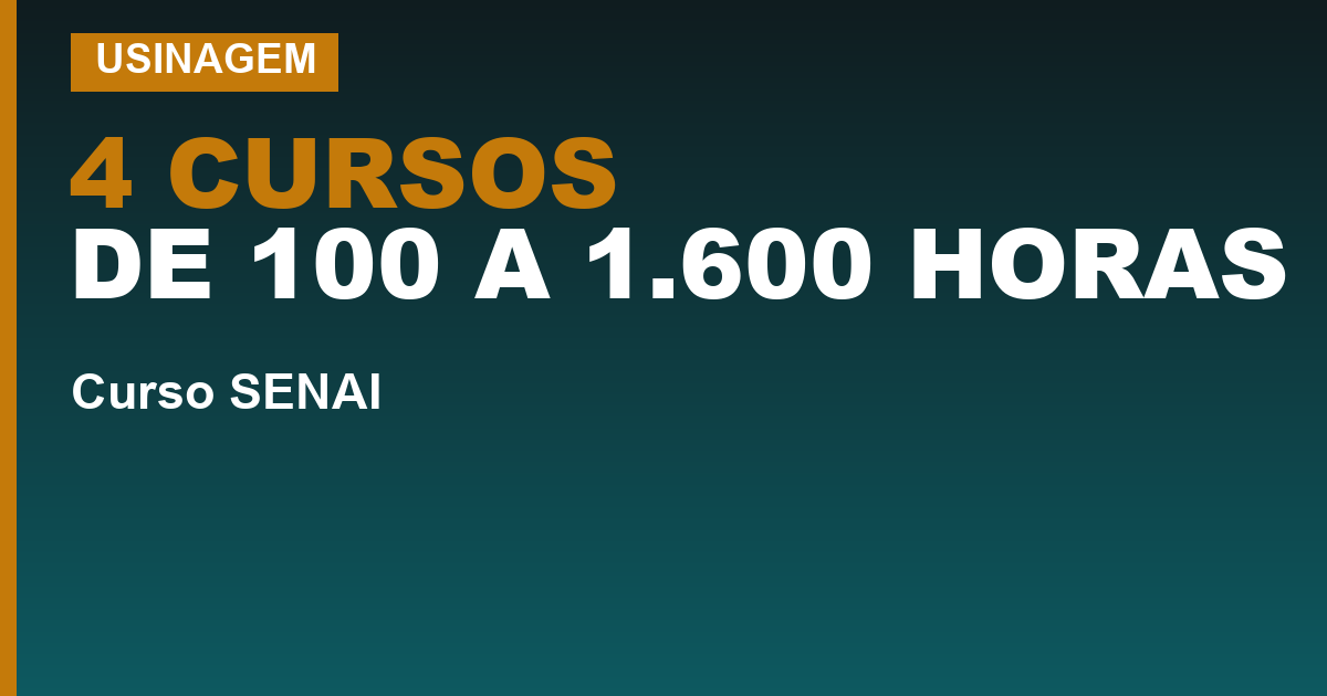 4 CURSOS DE 100 A 1.600 HORAS — Curso SENAI de usinagem: são quatro formações diferentes, e nenhuma se chama “técnico”