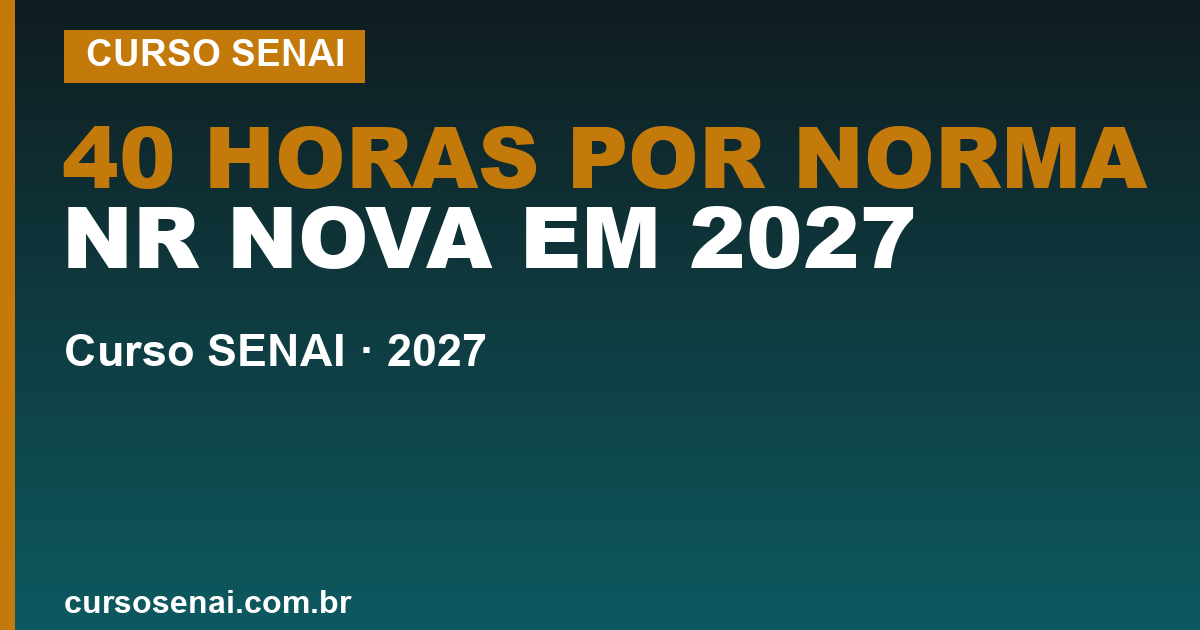 40 HORAS POR NORMA NR NOVA EM 2027 — Curso de NR-10 no SENAI: preço, EAD e a norma nova que muda tudo em junho de 2027