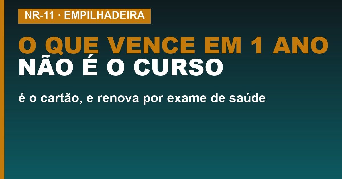 Curso de operador de empilhadeira: o que a NR-11 exige, e o que vence em 1 ano não é o curso